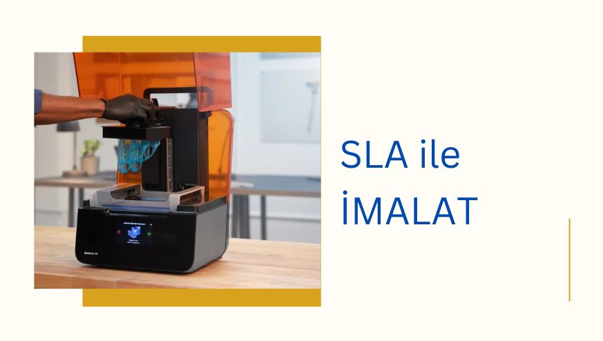SLA 3D Baskı İle Eklemeli İmalat