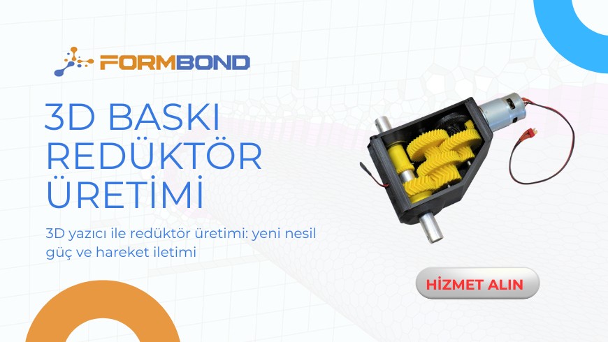 3D Yazıcı İle Redüktör Üretimi