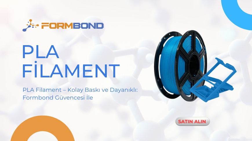 FormBond PLA Filament ile 3D Baskı: Kaliteli Üretim