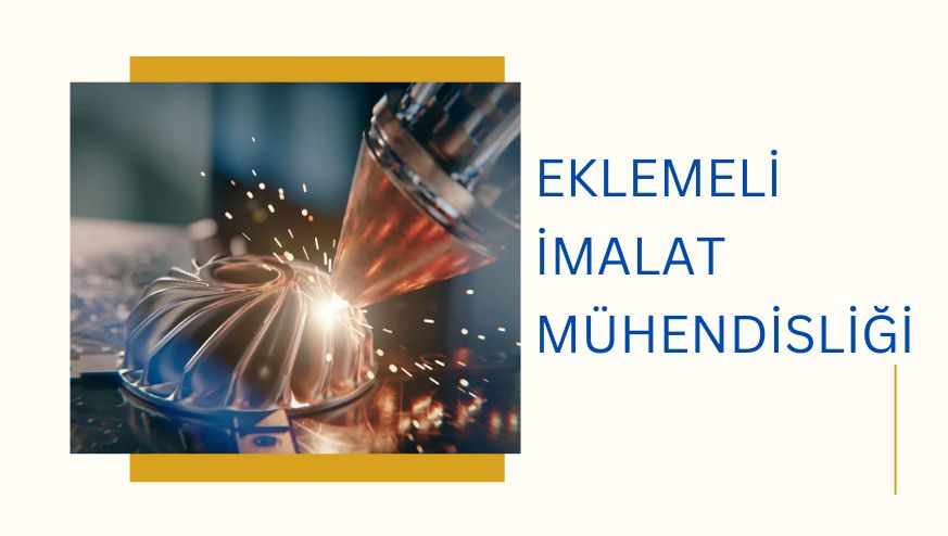 Eklemeli İmalat Mühendisliği Eğitimi