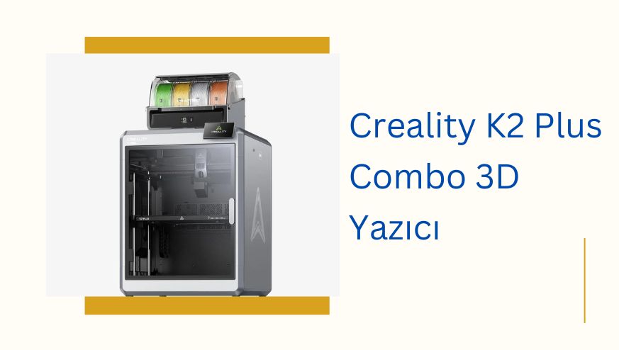 Creality K2 Plus Combo 3D Yazıcı