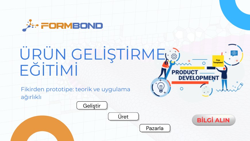 Ürün Geliştirme Eğitimi, Endüstriyel- Üret, Geliştir, Sertifika Al