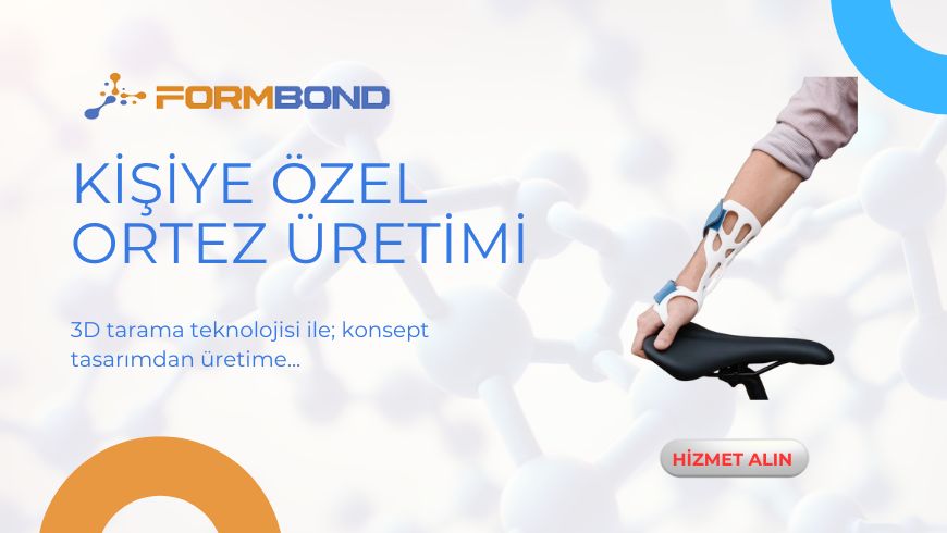 Kişiye Özel Ortez Üretimi: 3D Yazıcı Teknolojisi İle